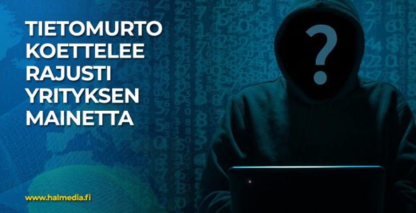 Tietomurto koettelee rajusti yrityksen mainetta